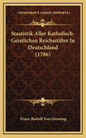Staatistik Aller Katholisch-Geistlichen Reichsstifter In Deutschland (1786)