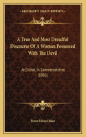 True And Most Dreadful Discourse Of A Woman Possessed With The Devil