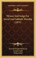 Hymns And Songs For Social And Sabbath Worship (1875)