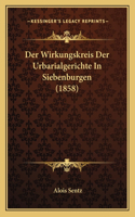 Wirkungskreis Der Urbarialgerichte In Siebenburgen (1858)