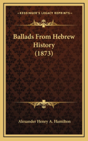 Ballads From Hebrew History (1873)