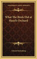 What The Birds Did at Hazel's Orchard