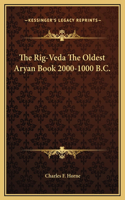 Rig-Veda The Oldest Aryan Book 2000-1000 B.C.