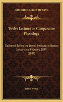 Twelve Lectures on Comparative Physiology