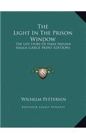 The Light In The Prison Window: The Life Story Of Hans Nielsen Hauge (LARGE PRINT EDITION)