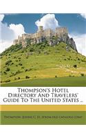 Thompson's Hotel Directory and Travelers' Guide to the United States ..