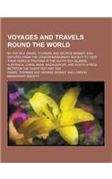 Voyages and Travels Round the World; By the REV. Daniel Tyerman and George Bennet, Esq. Deputed from the London Missionary Society to Visit Their Vari