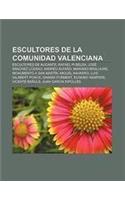 Escultores de La Comunidad Valenciana: Escultores de Alicante, Rafael Pi Belda, Jose Sanchez Lozano, Andreu Alfaro, Mariano Benlliure