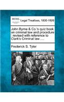 John Byrne & Co.'s Quiz Book on Criminal Law and Procedure