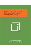 Budget Estimates for the Financial Year 1956, and Information Annex