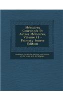 Memoires Couronnes Et Autres Memoires, Volume 41