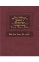 The Problem of Metaphysics and the Meaning of Metaphysical Explanation: An Essay in Definitions
