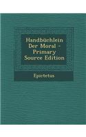 Handbuchlein Der Moral - Primary Source Edition: (German)
