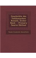 Geschichte Des Vatikanischen Konzils. Erster Band.