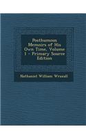 Posthumous Memoirs of His Own Time, Volume 1 - Primary Source Edition
