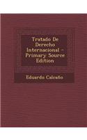 Tratado de Derecho Internacional - Primary Source Edition