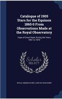 Catalogue of 1905 Stars for the Equinox 1865-0 From Observations Made at the Royal Observatory