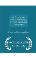 A Grammar and Vocabulary of the Pooshtoo Language - Scholar's Choice Edition