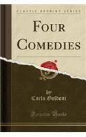 Four Comedies (Classic Reprint)