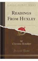 Readings from Huxley (Classic Reprint)