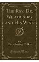 The Rev. Dr. Willoughby and His Wine (Classic Reprint)