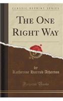 The One Right Way (Classic Reprint)
