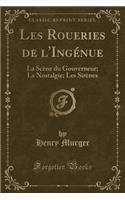 Les Roueries de l'Ingénue: La Scène Du Gouverneur; La Nostalgie; Les Sirènes (Classic Reprint)