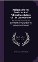 Remarks on the Statistics and Political Institutions of the United States