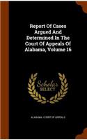 Report of Cases Argued and Determined in the Court of Appeals of Alabama, Volume 16