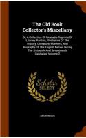The Old Book Collector's Miscellany: Or, A Collection Of Readable Reprints Of Literary Rarities, Illustrative Of The History, Literature, Manners, And Biography Of The English Nation Du