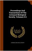 Proceedings and Transactions of the Liverpool Biological Society, Volumes 5-6