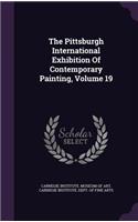 The Pittsburgh International Exhibition of Contemporary Painting, Volume 19