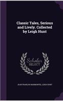 Classic Tales, Serious and Lively. Collected by Leigh Hunt