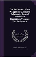 The Settlement of the Waggoners' Accounts Relating to General Braddock's Expedition Towards Fort Du Quesne