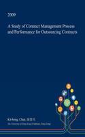 A Study of Contract Management Process and Performance for Outsourcing Contracts: (English)