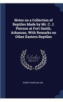 Notes on a Collection of Reptiles Made by Mr. C. J. Pierson at Fort Smith, Arkansas, With Remarks on Other Eastern Reptiles