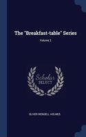 THE  BREAKFAST-TABLE  SERIES; VOLUME 2