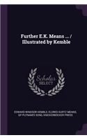 Further E.K. Means ... / Illustrated by Kemble