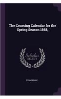 The Coursing Calendar for the Spring Season 1868,