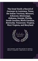 The Great South a Record of Journeys in Louisiana, Texas, the Indian Territory, Missouri, Arkansas, Mississippi, Alabama, Georgia, Florida, South Carolina, North Carolina, Kentucky, Tennessee, Virginia, West Virginia, and Maryland