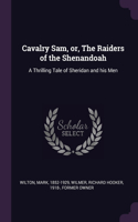 Cavalry Sam, or, The Raiders of the Shenandoah