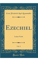 Ezechiel, Vol. 2: Latine Vertit (Classic Reprint)