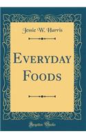 Everyday Foods (Classic Reprint)