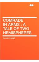 Comrade in Arms: A Tale of Two Hemispheres: A Tale of Two Hemispheres