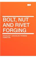 Bolt, Nut and Rivet Forging