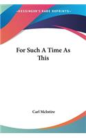 For Such A Time As This