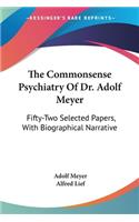 Commonsense Psychiatry Of Dr. Adolf Meyer