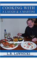 Cooking with a Laugh and a Martini