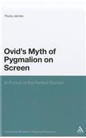 Ovid's Myth of Pygmalion on Screen: In Pursuit of the Perfect Woman(Continuum Studies in Classical Reception)