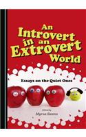 An Introvert in an Extrovert World: Essays on the Quiet Ones